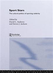 Sport Stars The Cultural Politics of Sporting Celebrity,0415221188,9780415221184