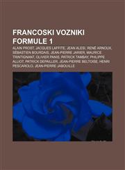 Francoski vozniki Formule 1 Alain Prost, Jacques Laffite, Jean Alesi, René Arnoux, Sébastien Bourdais, Jean-Pierre Jarier, Maurice Trintignant,1233009028,9781233009022