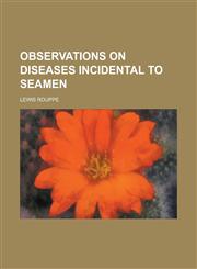 Observations on Diseases Incidental to Seamen,1155017870,9781155017877