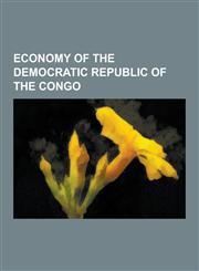 Economy of the Democratic Republic of the Congo Companies of the Democratic Republic of the Congo, Energy in the Democratic Republic of the Congo, Fi,1230566686,9781230566689