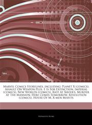Articles On Marvel Comics Storylines, including Planet X (comics), Assault On Weapon Plus, E Is For Extinction, Imperial (comics), New Worlds (comics), Riot At Xavier's, Murder At The Mansion, Here Comes Tomorrow, Revolution (comics),124428825X,9781244288256