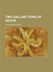 Two Gallant Sons of Devon,1153783657,9781153783651