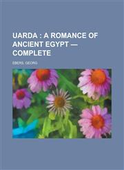 Uarda; A Romance of Ancient Egypt - Complete,115372989X,9781153729895