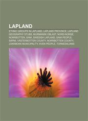 Lapland Ethnic groups in Lapland, Lapland Province, Lapland geography stubs, Murmansk Oblast, Nord-Norge, Norrbotten, Sami, Swedish Lapland,1156517788,9781156517789