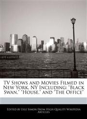 TV Shows and Movies Filmed in New York, NY Including "Black Swan," "House," and "The Office",1241682968,9781241682965