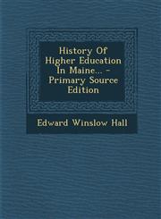 History of Higher Education in Maine... - Primary Source Edition,1294478672,9781294478676