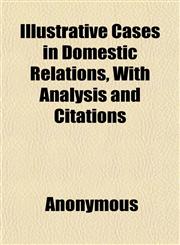 Illustrative Cases in Domestic Relations, With Analysis and Citations,115217990X,9781152179905