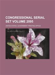 Congressional serial set Volume 2095,1130466760,9781130466768