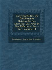 Encyclop℗edie, Ou Dictionnaire Raisonn℗e Des Sciences, Des Arts Et Des M℗etiers Fer - For, Volume 14,1286877350,9781286877357