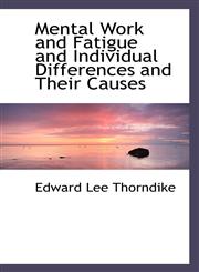 Mental Work and Fatigue and Individual Differences and Their Causes,1117683621,9781117683621