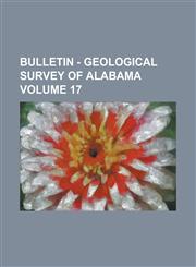 Bulletin - Geological Survey of Alabama Volume 17,123416941X,9781234169411