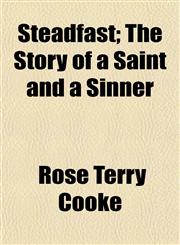 Steadfast; The Story of a Saint and a Sinner,1150486651,9781150486654