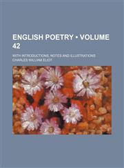 English Poetry (Volume 42); With Introductions, Notes and Illustrations,1154277216,9781154277210