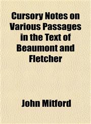 Cursory Notes on Various Passages in the Text of Beaumont and Fletcher,1152753843,9781152753846
