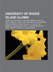 University of Rhode Island alumni Christiane Amanpour, Lincoln Almond, Chuck de Caro, James W. Carey, Tony Horton, Peter Courtney,1156904587,9781156904589