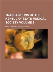 Transactions of the Kentucky State Medical Society  Volume 2,1458986136,9781458986139