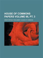 House of Commons papers Volume 66, pt. 3,1231124504,9781231124505