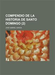 Compendio de La Historia de Santo Domingo (2),123432668X,9781234326685
