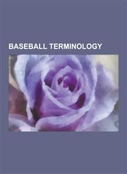 Baseball Terminology Home Run, On-Base Percentage, Earned Run, Passed Ball, Base on Balls, Strike Zone, Hit by Pitch, Stolen Base, Squeeze,1230560971,9781230560977