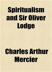Spiritualism and Sir Oliver Lodge,1152480448,9781152480445