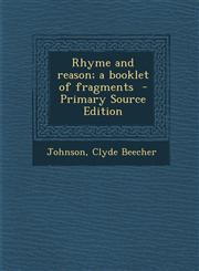 Rhyme and Reason; A Booklet of Fragments - Primary Source Edition,1289648964,9781289648961