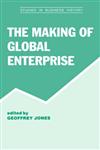 The Making of Global Enterprises,0714641030,9780714641034