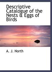 Descriptive Catalogue of the Nests & Eggs of Birds,1140020404,9781140020400