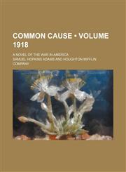 Common Cause (Volume 1918); A Novel of the War in America,1150107855,9781150107856