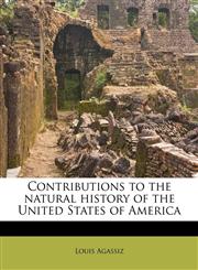 Contributions to the natural history of the United States of America,1175746231,9781175746238