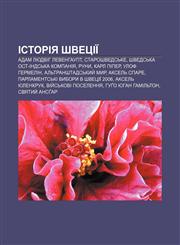 Istoriya Shvetsiï Adam Lyudvih Levenhaupt, Staroshvedsʹke, Shvedsʹka Ost-Indsʹka kompaniya, Runy, Karl Piper, Ulof Hermelin,1233791087,9781233791088