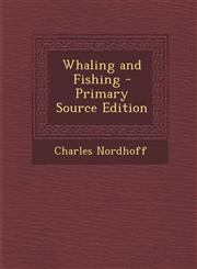 Whaling and Fishing - Primary Source Edition,1294016857,9781294016854