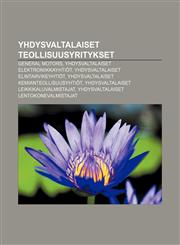 Yhdysvaltalaiset teollisuusyritykset General Motors, Yhdysvaltalaiset elektroniikkayhtiöt, Yhdysvaltalaiset elintarvikeyhtiöt,1232101273,9781232101277