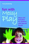 Fun with Messy Play Ideas and Activities for Children with Special Needs,1843106418,9781843106418