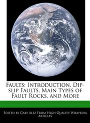 Faults Introduction, Dip-slip Faults, Main Types of Fault Rocks, and More,1276206232,9781276206235