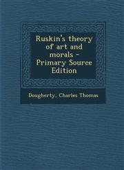 Ruskin's theory of art and morals - Primary Source Edition,1294062514,9781294062516