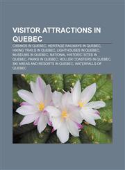 Visitor attractions in Quebec Casinos in Quebec, Heritage railways in Quebec, Hiking trails in Quebec, Lighthouses in Quebec,1157995691,9781157995692