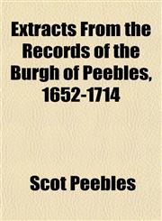 Extracts From the Records of the Burgh of Peebles, 1652-1714,115245496X,9781152454965