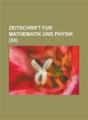 Zeitschrift Fur Mathematik Und Physik (24),1153558548,9781153558549