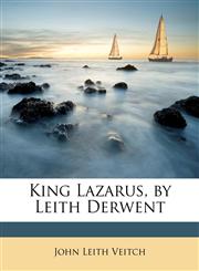 King Lazarus, by Leith Derwent,1147898618,9781147898613