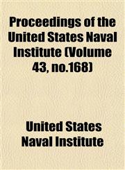 Proceedings of the United States Naval Institute (Volume 43, no.168),115310878X,9781153108782