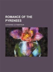 Romance of the Pyrenees  (Volume 4),1150480696,9781150480690