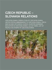 Czech Republic - Slovakia relations Czechoslovakia, Dissolution of Czechoslovakia, United States Ambassador to Czechoslovakia, Czech and Slovak Orthodox Church, Sudeten Germans, Education in Czechoslovakia, Julius Tomin, List of people on stamps of Czech,1234645319,9781234645311