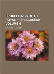Proceedings of the Royal Irish Academy Volume 4,1153239663,9781153239660