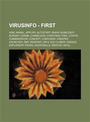 VirusInfo - First Adm, Animal, Applvir, Autostart, Brain, Bubbleboy, Burger, Caribe, Chameleon, Christmas tree, Cohvir, Commwarrior, Concept, Conficker, Creeper, Cruncher, DMV, Denzuko, Dir-II, Elk Cloner, Exebug, ExploreZip, Frodo, Ghostballs, Groove, I,1234702592,9781234702595