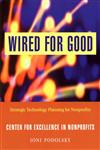 Wired for Good Strategic Technology Planning for Nonprofits,0787962791,9780787962791