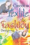 Career in Textile & Fashion Designing 1st Edition,8182471001,9788182471009