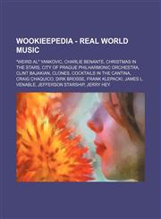 Wookieepedia - Real world music "Weird Al" Yankovic, Charlie Benante, Christmas in the Stars, City of Prague Philharmonic Orchestra, Clint Bajakian, Clones, Cocktails in the Cantina, Craig Chaquico, Dirk Brosse, Frank Klepacki, James L. Venable, Jefferso,1234817543,9781234817541