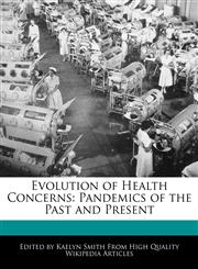 Evolution of Health Concerns Pandemics of the Past and Present,1241564825,9781241564827