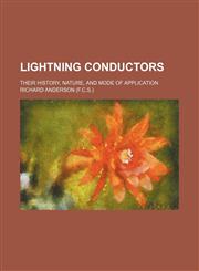 Lightning conductors; their history, nature, and mode of application,1150269421,9781150269424