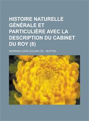 Histoire Naturelle Generale Et Particuliere Avec La Description Du Cabinet Du Roy (8 ),1232193046,9781232193043